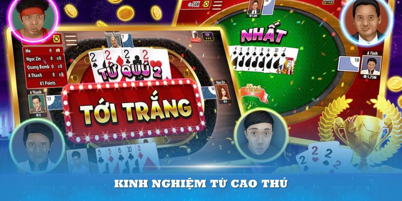 Kinh nghiệm từ cao thủ chia sẻ giúp bạn chơi thành thạo