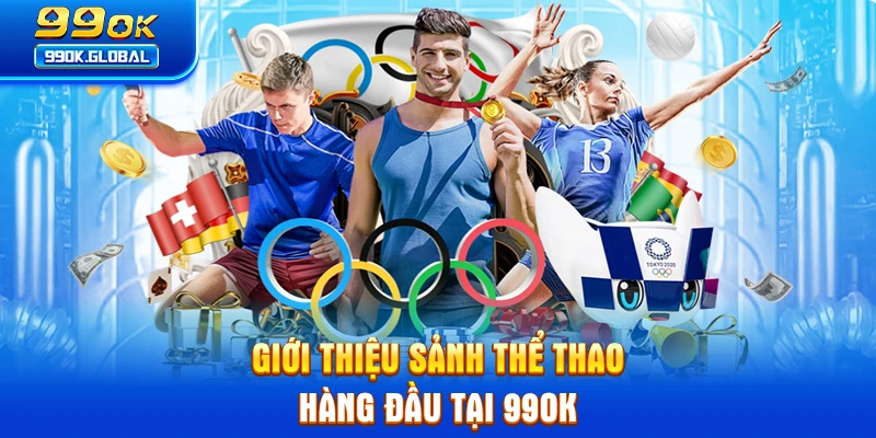 Giới thiệu sảnh thể thao hàng đầu tại 99OK
