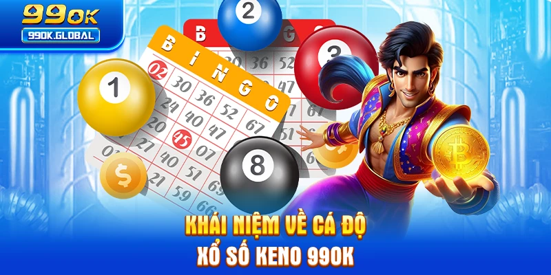 Khái niệm về cá độ xổ số Keno 99OK