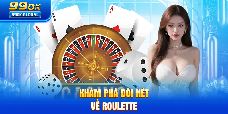 Khám phá đôi nét về Roulette