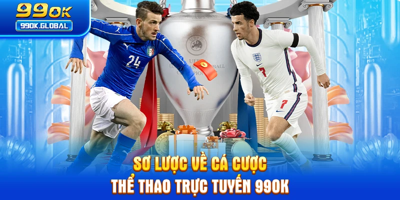 Sơ lược về cá cược thể thao trực tuyến 99OK